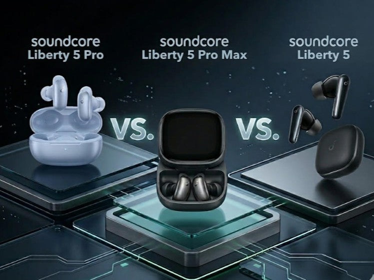 soundcore Liberty 5 vs. Liberty 5 Pro vs. Liberty 5 Pro Max: ¿Qué modelo deberías elegir?